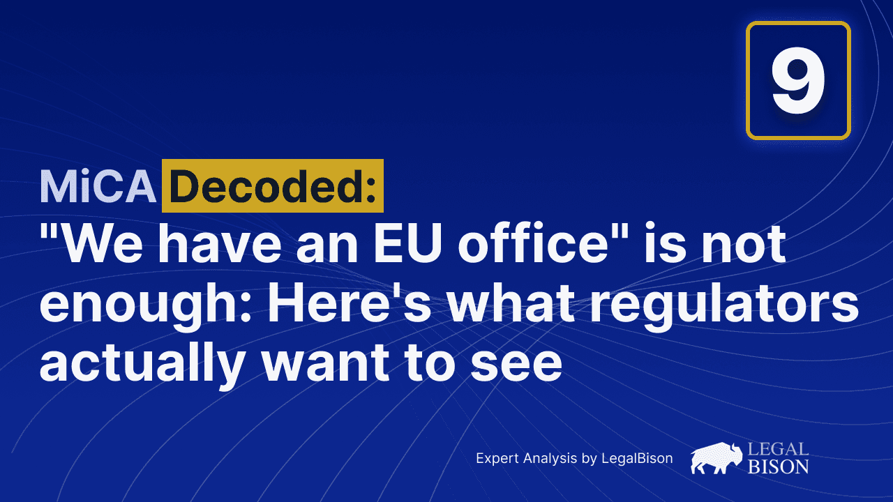 MiCA Decoded: 'We Have an EU Office' Is Not Enough: Here's What Regulators Actually Want to See 1