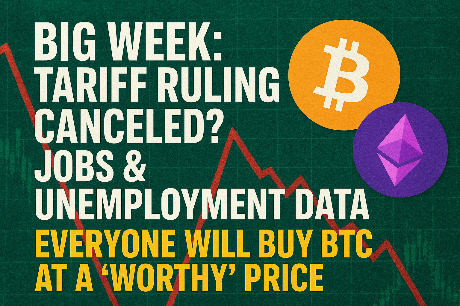 Big Week: Tariff Ruling Canceled? Jobs & Unemployment Data | Everyone Will Buy BTC at a 'Worthy' Price 1