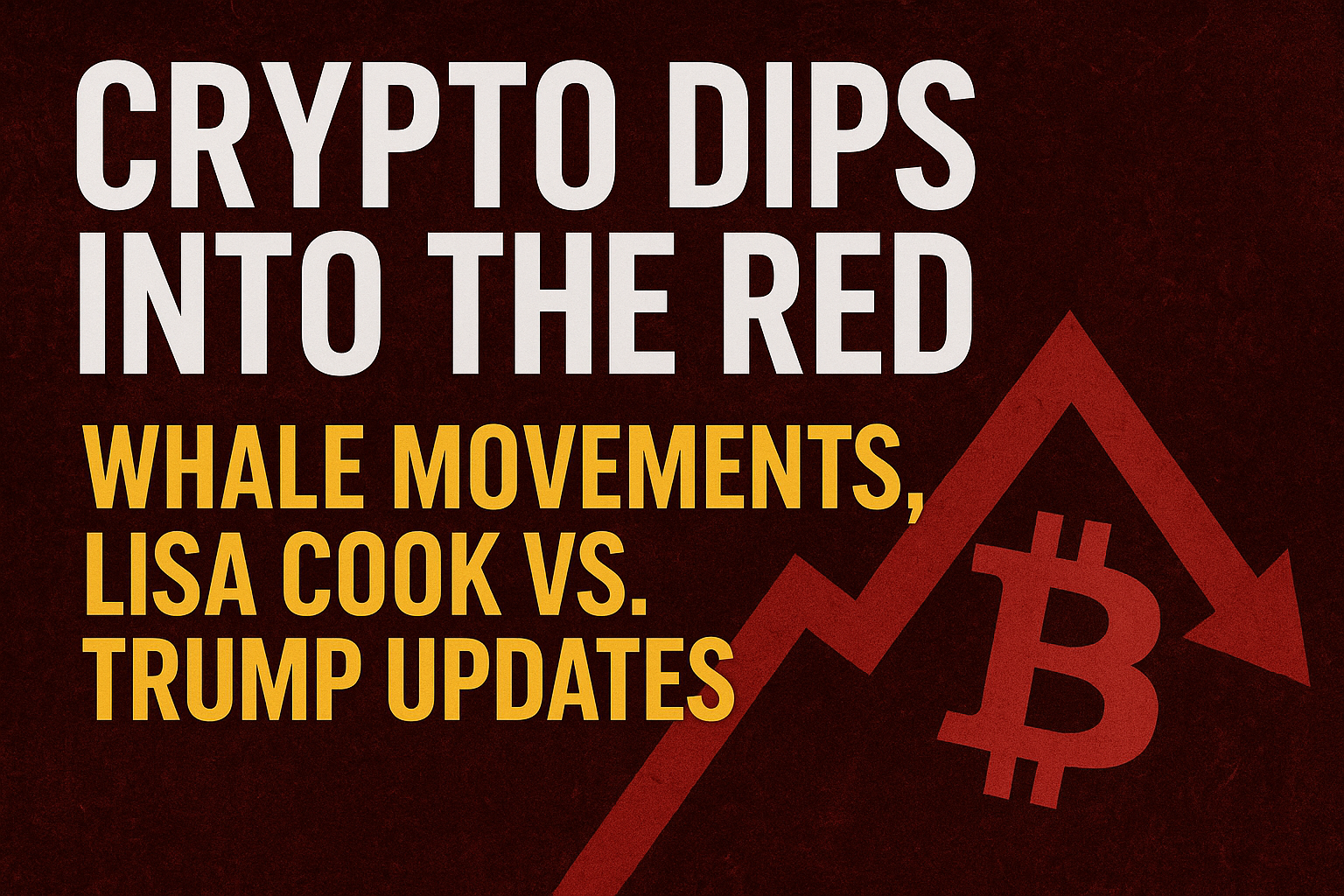 Crypto Dips into the Red Before Weekend | Whale Movements, Lisa Cook vs. Trump Updates 1