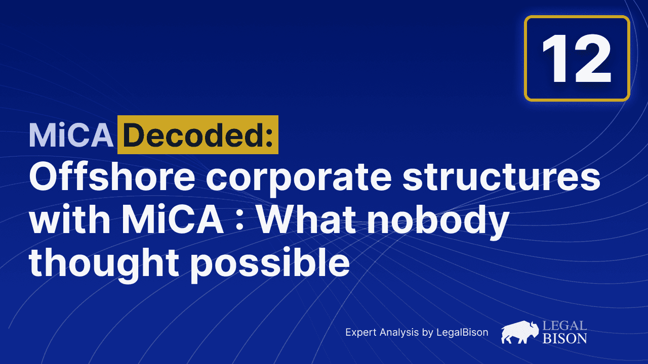 MiCA Decoded: Offshore Corporate Structures With MiCA Licensing: What Nobody Thought Possible 1